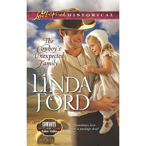 The Cowboy's Unexpected Family (Mills & Boon Love Inspired Historical) (Cowboys of Eden Valley, Book 2), Linda Ford