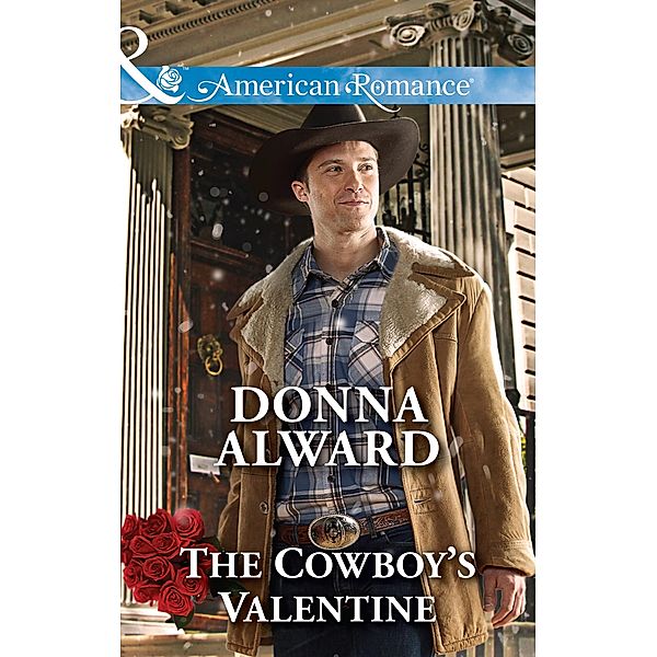 The Cowboy's Valentine (Crooked Valley Ranch, Book 2) (Mills & Boon American Romance), Donna Alward