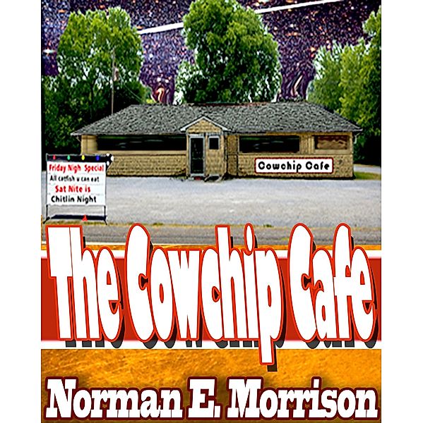 The Cowchip Cafe (Cowchip Alabama, #3) / Cowchip Alabama, Norman E. Morrison