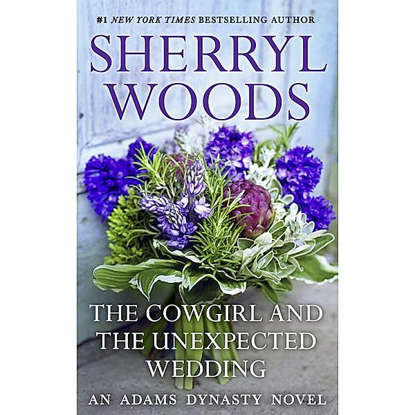 The Cowgirl & The Unexpected Wedding / And Baby Makes Three Bd.7, Sherryl Woods