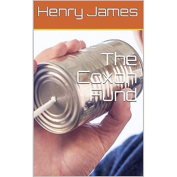 The Coxon Fund, Henry James