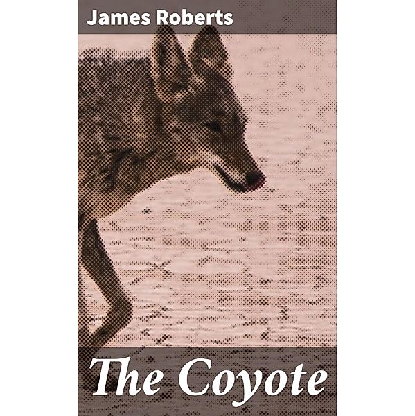 The Coyote, James Roberts