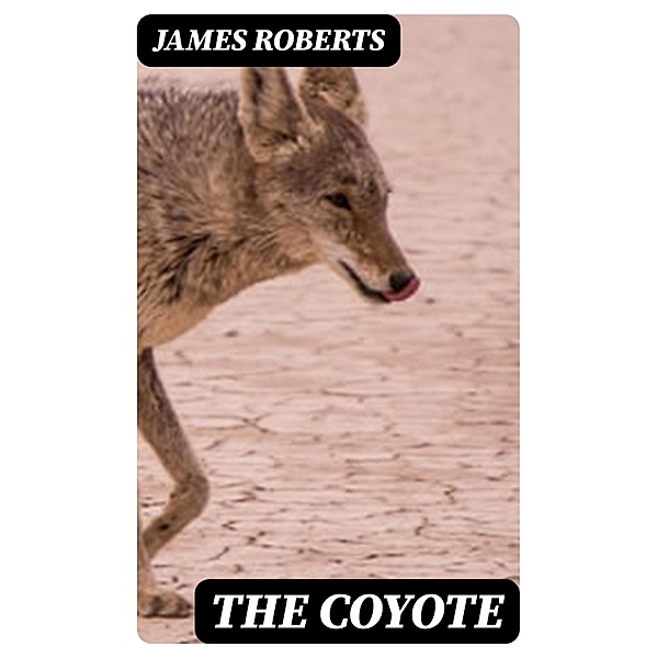 The Coyote, James Roberts