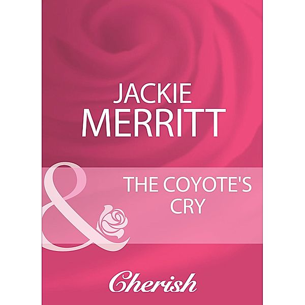 The Coyote's Cry (Mills & Boon Cherish) (The Coltons, Book 5) / Mills & Boon Cherish, Jackie Merritt