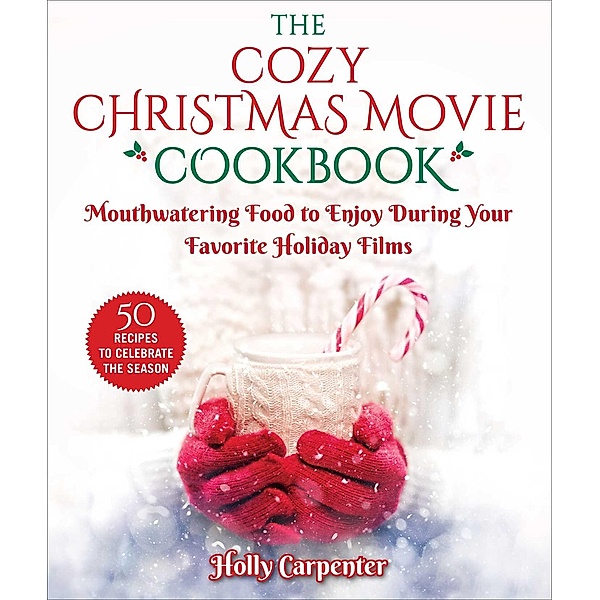 The Cozy Christmas Movie Cookbook, Holly Carpenter