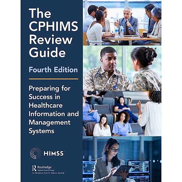 The CPHIMS Review Guide, 4th Edition, Healthcare Information & Management Systems Society (Himss)