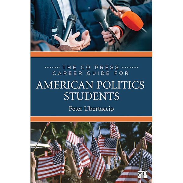 The CQ Press Career Guide for American Politics Students, Peter N. Ubertaccio