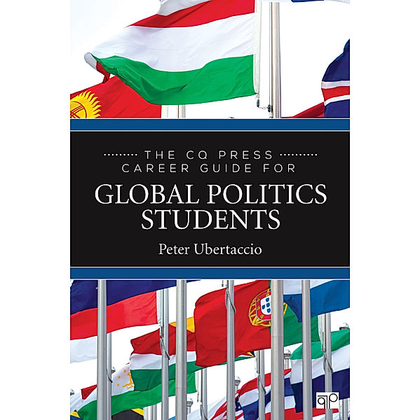 The CQ Press Career Guide for Global Politics Students, Peter N. Ubertaccio