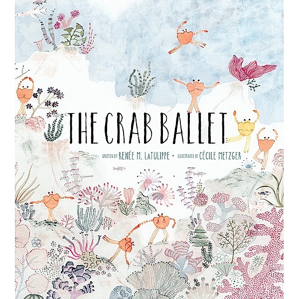 The Crab Ballet, Renée LaTulippe