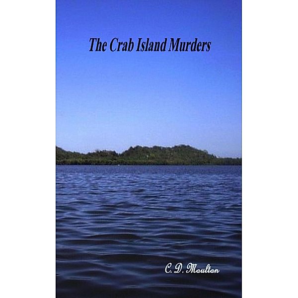 The Crab Island Murders, C. D. Moulton