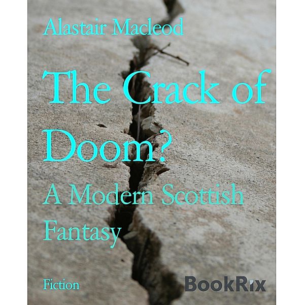 The Crack of Doom?, Alastair Macleod