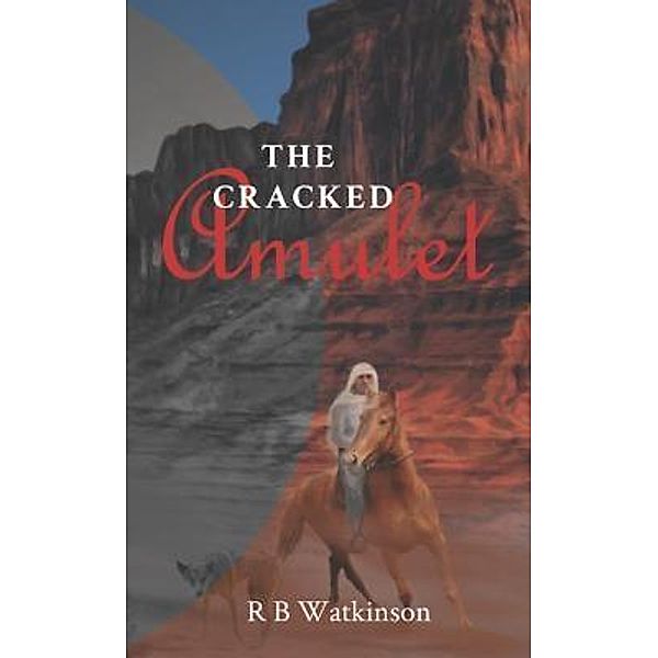 The Cracked Amulet / Wefan Weaves Bd.1, R B Watkinson
