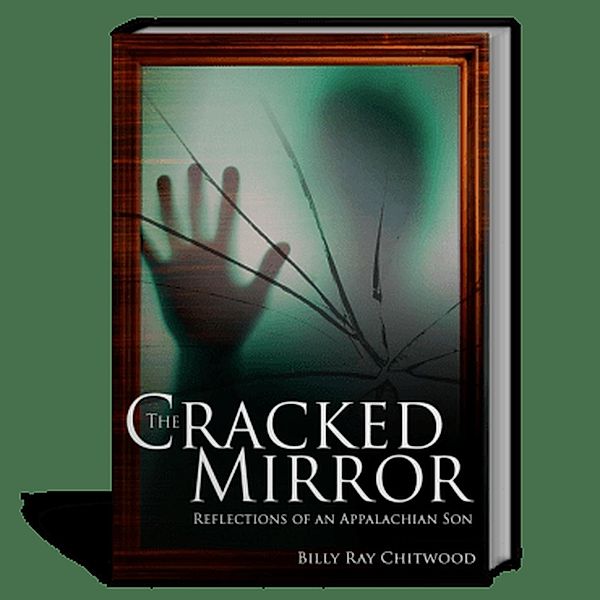 The Cracked Mirror - Reflections of An Appalachian Son, Billy Ray Chitwood