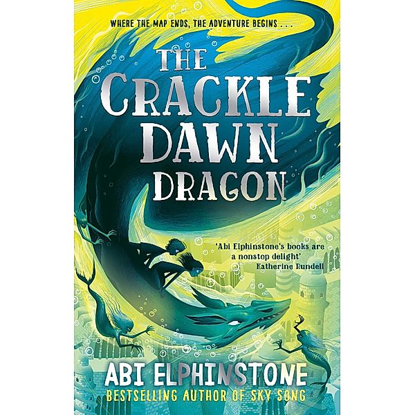 The Crackledawn Dragon / The Unmapped Chronicles Bd.3, Abi Elphinstone