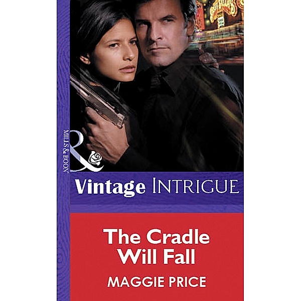 The Cradle Will Fall (Mills & Boon Vintage Intrigue) / Mills & Boon Vintage Intrigue, Maggie Price