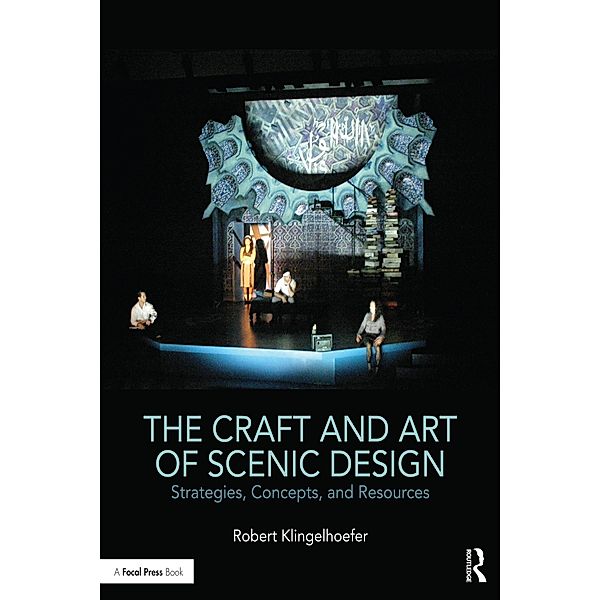 The Craft and Art of Scenic Design, Robert Klingelhoefer