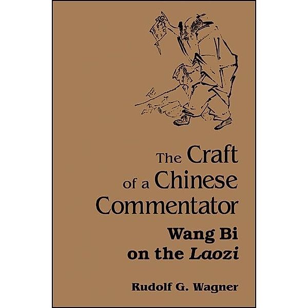 The Craft of a Chinese Commentator / SUNY series in Chinese Philosophy and Culture, Rudolf G. Wagner