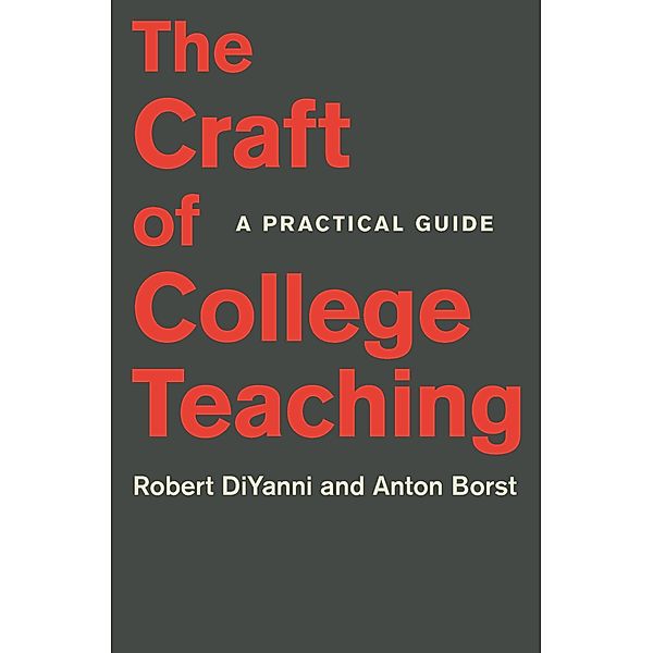 The Craft of College Teaching / Skills for Scholars, Robert DiYanni, Anton Borst