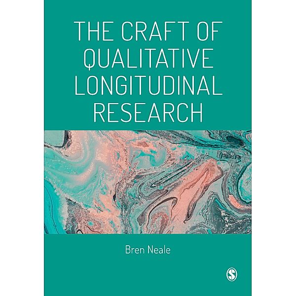 The Craft of Qualitative Longitudinal Research, Bren Neale