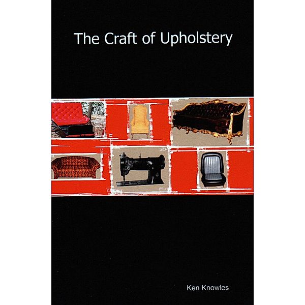The Craft of Upholstery, Ken Knowles