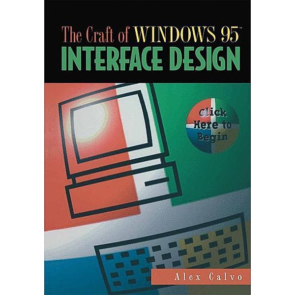 The Craft of Windows 95 Interface Design, Alex Calvo