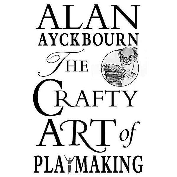 The Crafty Art of Playmaking, Alan Ayckbourn