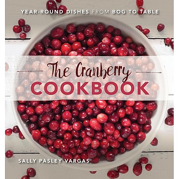 The Cranberry Cookbook, Sally Pasley Vargas
