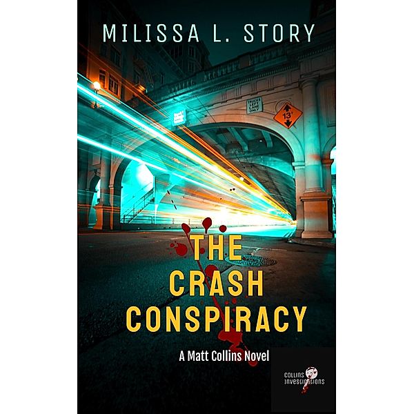 The Crash Conspiracy (Collins Investigations, #1) / Collins Investigations, Milissa L. Story