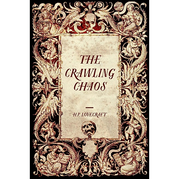 The Crawling Chaos, H. P. Lovecraft