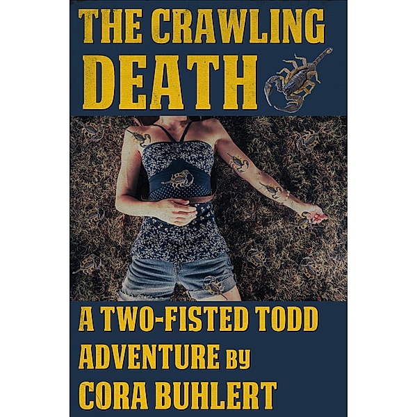 The Crawling Death (Two-Fisted Todd Adventures, #1) / Two-Fisted Todd Adventures, Cora Buhlert