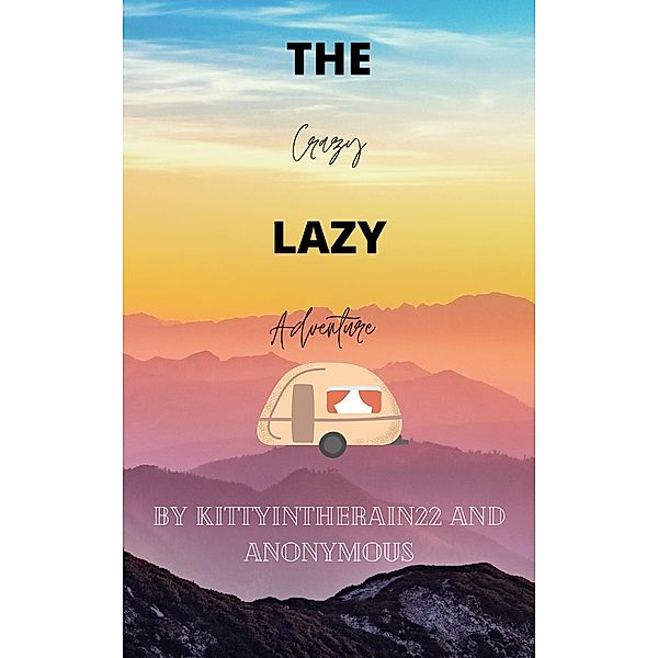 The Crazy Lazy Adventure, KittyInTheRain22