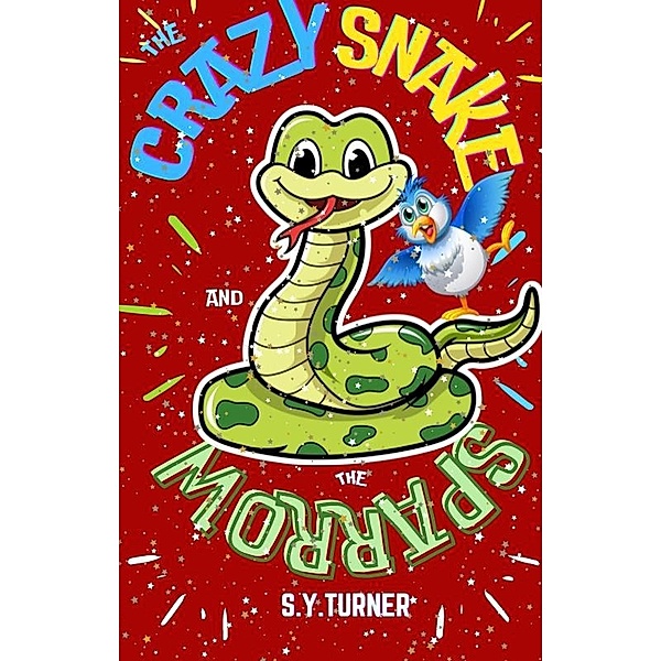 The Crazy Snake and The Blue Sparrow (RED BOOKS, #3) / RED BOOKS, S. Y. Turner