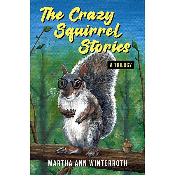 The Crazy Squirrel Stories, Martha Ann Winterroth