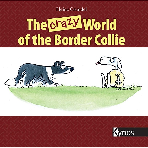 The crazy World of the Border Collie, Heinz Grundel