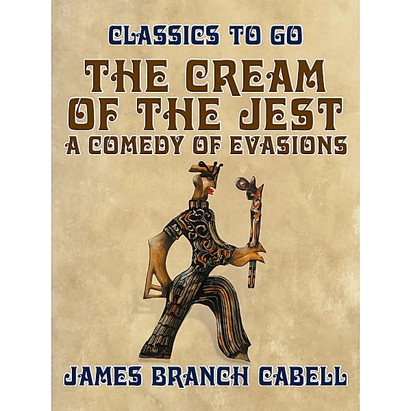 The Cream of the Jest, A Comedy of Evasions, James Branch Cabell