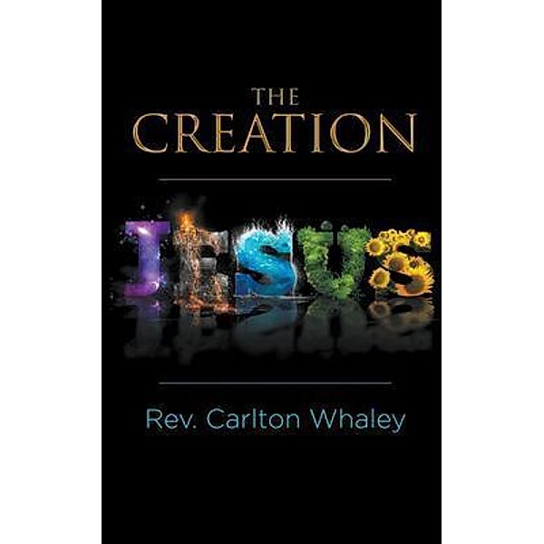 The Creation / LitFire Publishing, Rev. Carlton Whaley