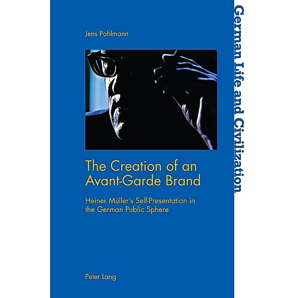 The Creation of an Avant-Garde Brand / German Life and Civilization Bd.75, Jens Pohlmann