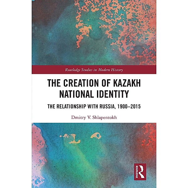 The Creation of Kazakh National Identity, Dmitry V. Shlapentokh