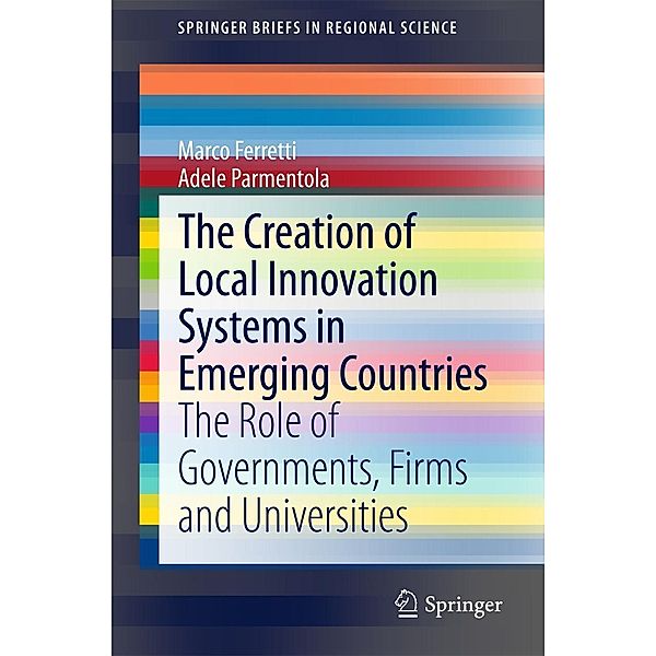 The Creation of Local Innovation Systems in Emerging Countries / SpringerBriefs in Regional Science, Marco Ferretti, Adele Parmentola