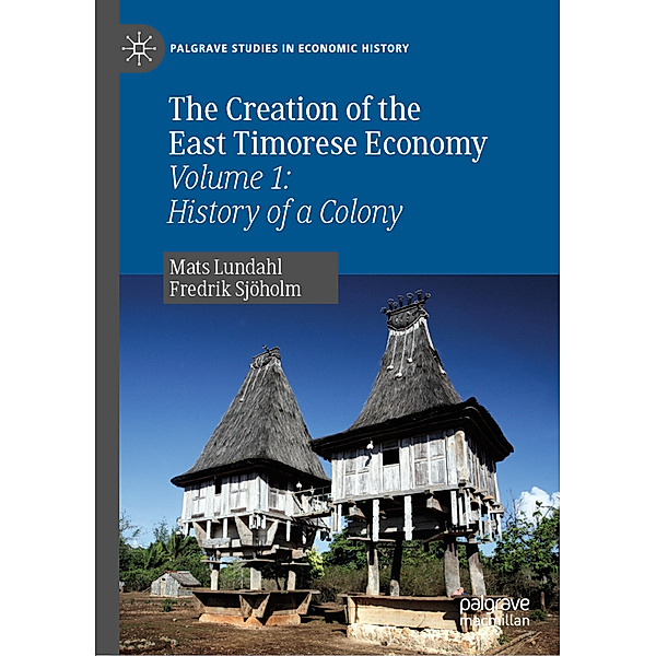 The Creation of the East Timorese Economy, Mats Lundahl, Fredrik Sjöholm