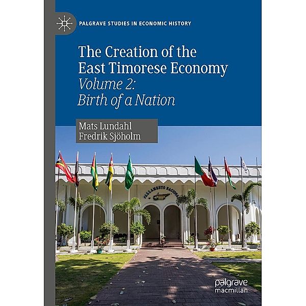 The Creation of the East Timorese Economy / Palgrave Studies in Economic History, Mats Lundahl, Fredrik Sjöholm