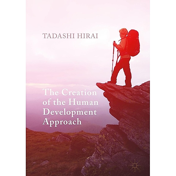 The Creation of the Human Development Approach / Progress in Mathematics, Tadashi Hirai