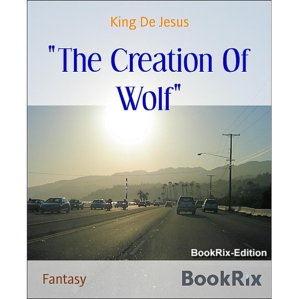 The Creation Of Wolf, King de Jesus