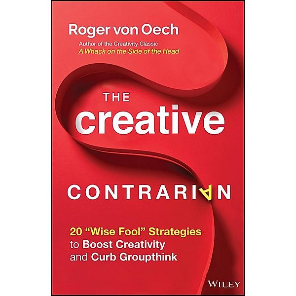 The Creative Contrarian, Roger von Oech