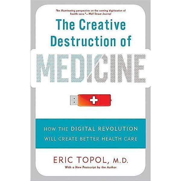 The Creative Destruction of Medicine (Revised and Expanded Edition), Eric Topol