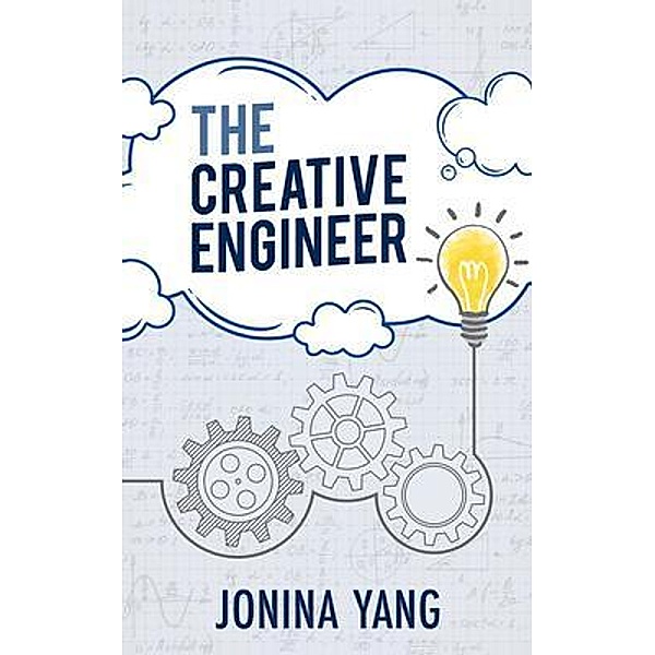 The Creative Engineer / New Degree Press, Jonina Yang