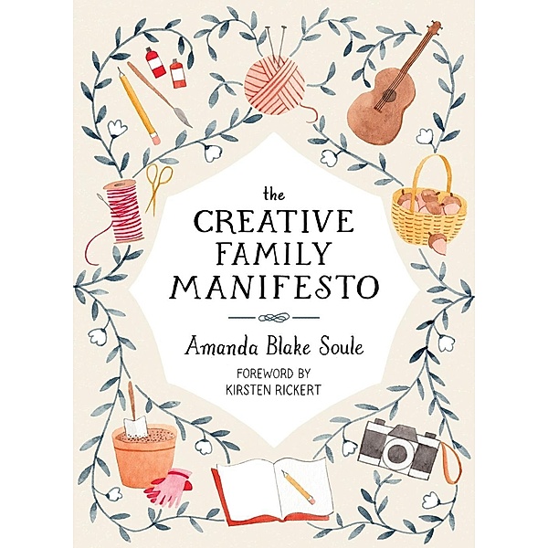 The Creative Family Manifesto, Amanda Blake Soule