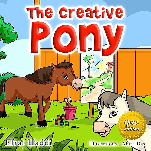 The Creative Pony Gold Edition (Social skills for kids, #11) / Social skills for kids, Efrat Haddi