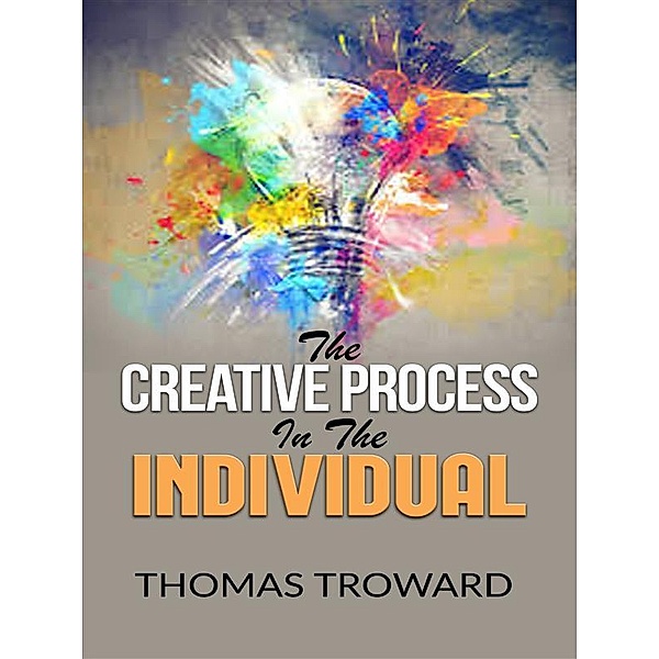 The Creative Process in the Individual, Thomas Troward