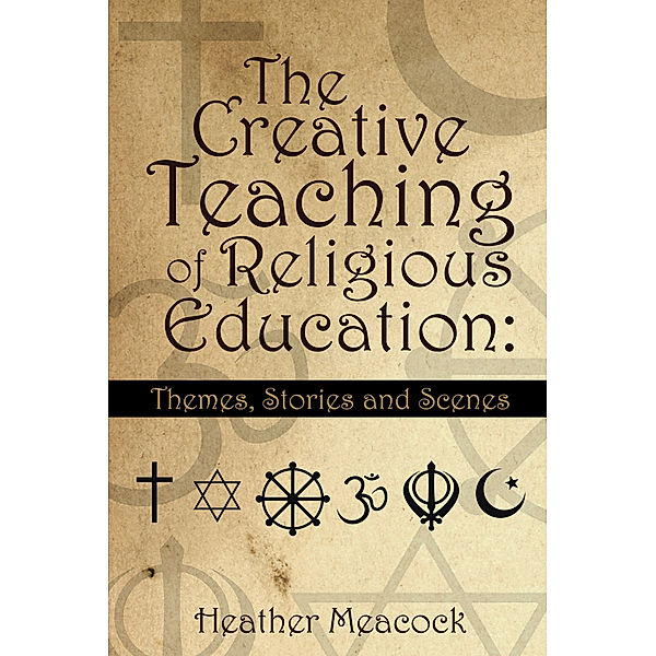 The Creative Teaching of Religious Education:, Heather Meacock